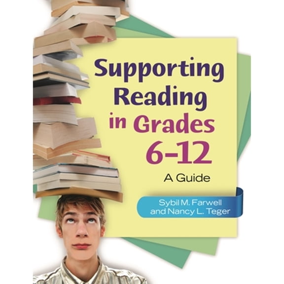 Pre-Owned Supporting Reading in Grades 6-12: A Guide (Paperback 9781598848038) by Sybil Farwell, Nancy Teger