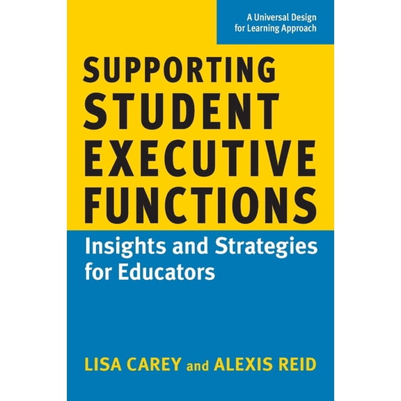 Supporting Student Executive Functions: Insights and Strategies for Educators, (Paperback)