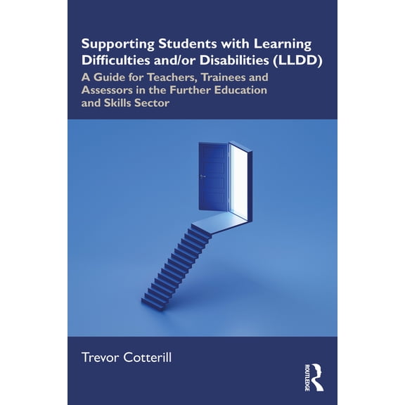 Supporting Students with Learning Difficulties And/Or Disabilities (LLDD): A Guide for Teachers, Trainees and Assessors , (Paperback)