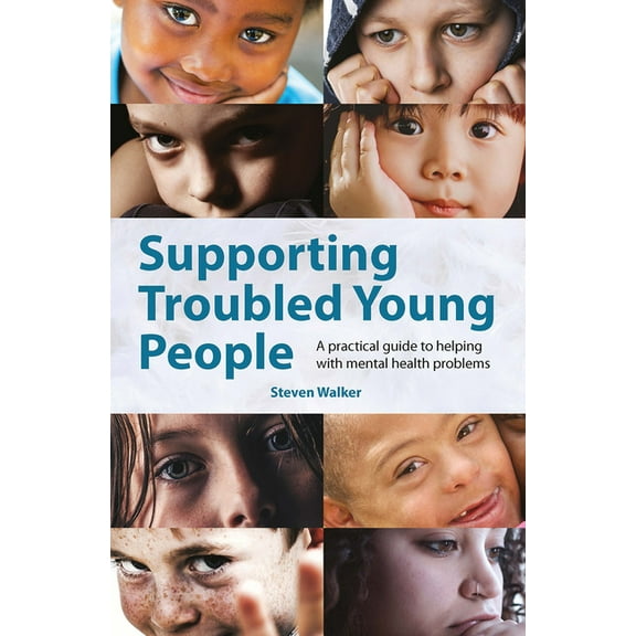 Supporting Troubled Young People: A practical guide to helping with mental health problems, (Hardcover)