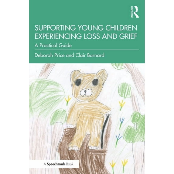 Supporting Young Children Experiencing Loss and Grief: A Practical Guide, (Paperback)