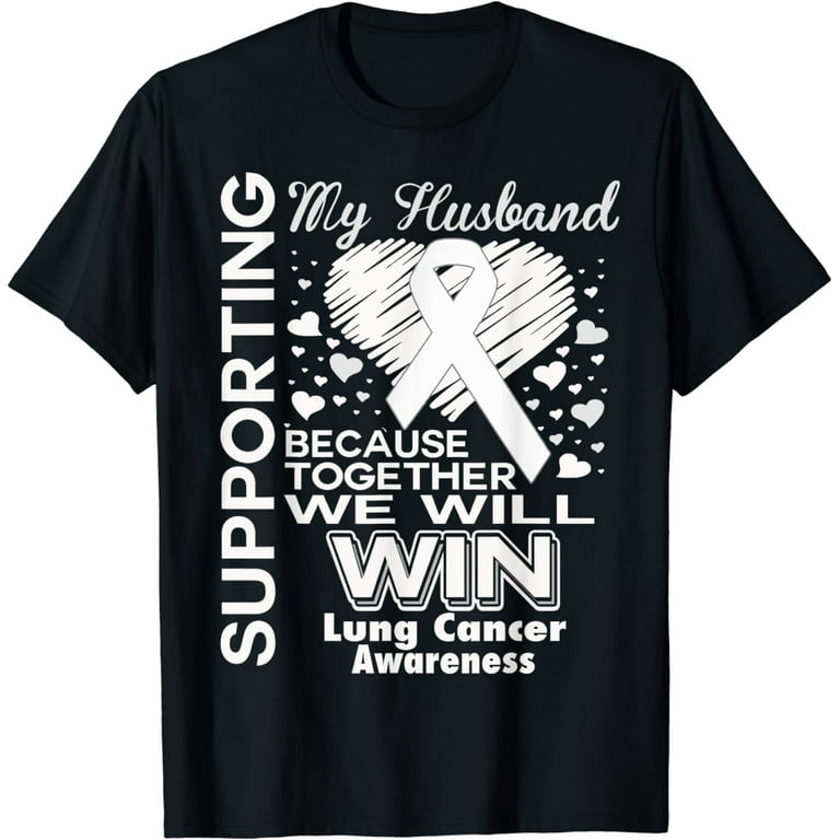 Supporting My Husband - Lung Cancer Awareness Shirt Supporting My Husband - Lung Cancer Awareness Shirt