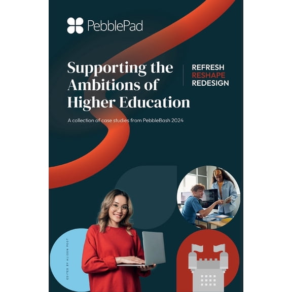 Supporting the Ambitions of Higher Education: A collection of case studies from PebbleBash 2024, (Paperback)
