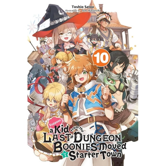 Suppose a Kid from the Last Dungeon Boonies Moved to a Starter Town (light novel): Suppose a Kid from the Last Dungeon Boonies Moved to a Starter Town, Vol. 10 (light novel) (Series #10) (Paperback)