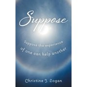 Suppose Suppose the Experience of One Can Help Another Paperback