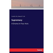 Supremacy A Drama in Four Acts, Paperback