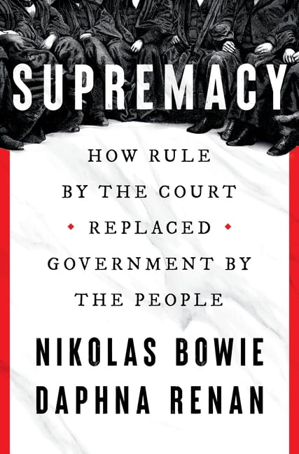 Supremacy: How Rule by the Court Replaced Government by the People, (Hardcover)