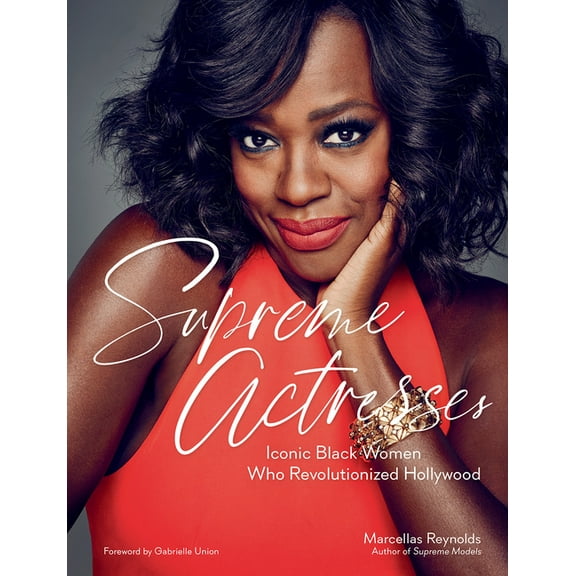 Supreme Actresses: Iconic Black Women Who Revolutionized Hollywood, (Hardcover)