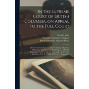In the Supreme Court of British Columbia, on Appeal to the Full Court [microform] Between the Guardian Assurance Compan, Paperback