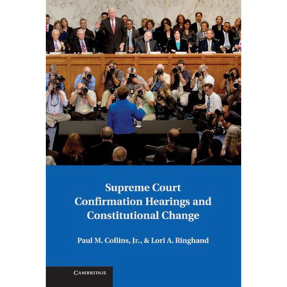 Supreme Court Confirmation Hearings and Constitutional Change, (Hardcover)