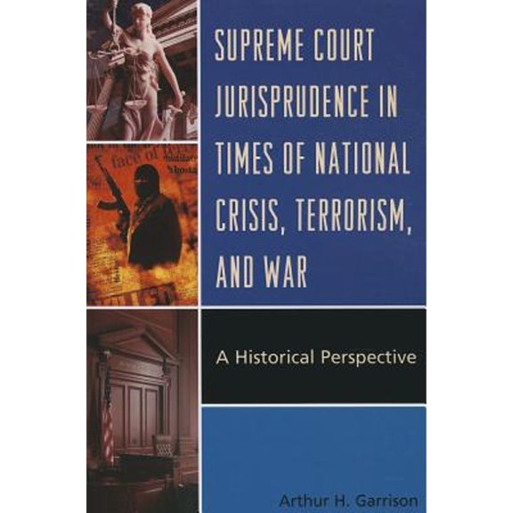 Pre-Owned Supreme Court Jurisprudence in Times of National Crisis, Terrorism, and War: A Historical Perspective