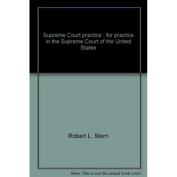 Pre-Owned Supreme Court practice: For practice in the Supreme Court of the United States (unbound) 0871792133 9780871792136