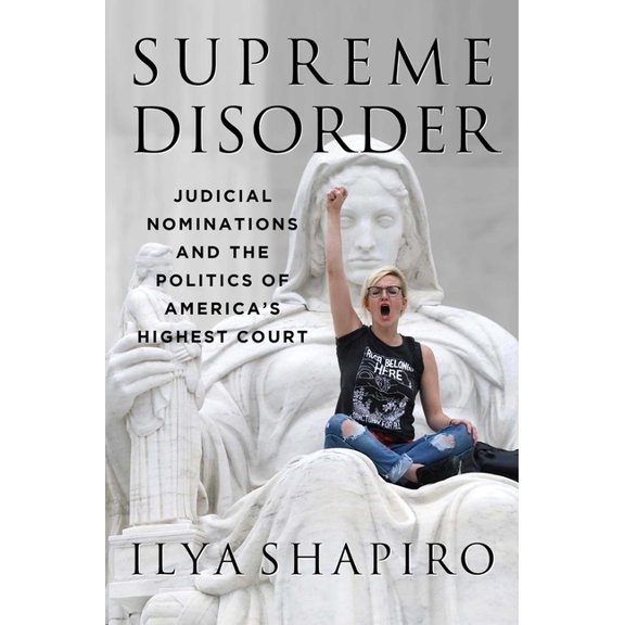 Supreme Disorder: Judicial Nominations and the Politics of America's Highest Court, (Hardcover)