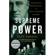 Pre-Owned Supreme Power: Franklin Roosevelt vs. the Supreme Court (Paperback) 0393338819 9780393338812