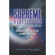 Supreme Realization A Journey into the depths of Conscious Energy Paperback