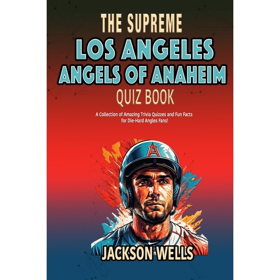 The Supreme Sports Quiz Collection: Los Angeles Angels: The Supreme Quiz and Trivia book about your favorite baseball team The Angels of Anaheim (Paperback)