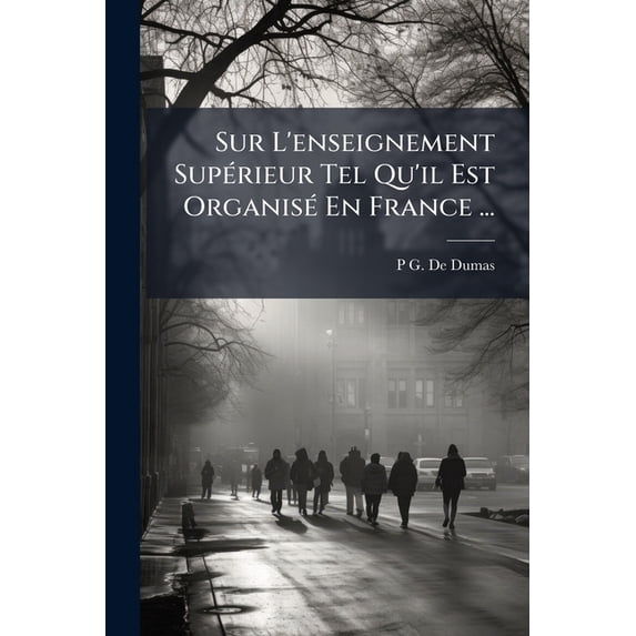 Sur L'enseignement Supérieur Tel Qu'il Est Organisé En France ... (Paperback)