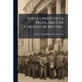 thumbnail image 1 of Sur La Liberté De La Presse, Imité De L'anglais De Milton... (Paperback), 1 of 1
