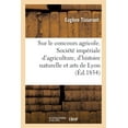 thumbnail image 1 of Sur Le Concours Agricole, Rapport: Société Impériale d'Agriculture, d'Histoire Naturelle Et Des Arts Utiles de Lyon (Paperback), 1 of 1