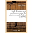 thumbnail image 1 of Sur Le Développement Des Fibro-Myomes Et Des Adéno-Myomes de l'Utérus : Laboratoire Du Dr Paul Segond, Salpêtrière (Paperback), 1 of 1