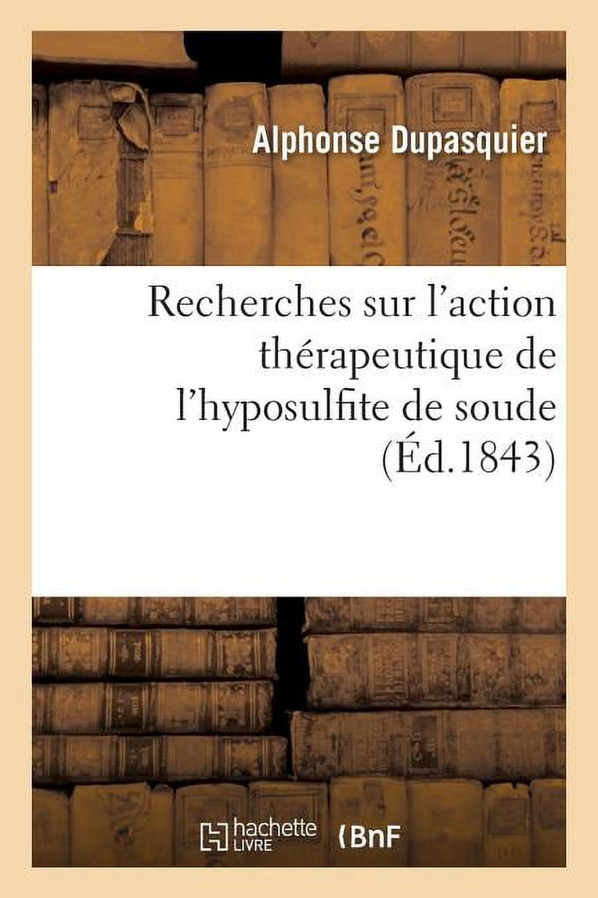 Sur L'Action Thérapeutique De L'Hyposulfite De Soude, Pour Servir À ...