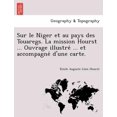 thumbnail image 1 of Sur le Niger et au pays des Touaregs. La mission Hourst ... Ouvrage illustré ... et accompagné d'une carte. (Paperback), 1 of 1
