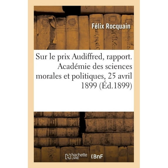 Sur le prix Audiffred, actes de dévouement, à décerner en 1899, rapport (Paperback)