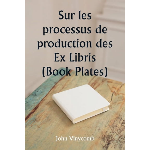 Sur les processus de production des Ex Libris (Book Plates), (Paperback)