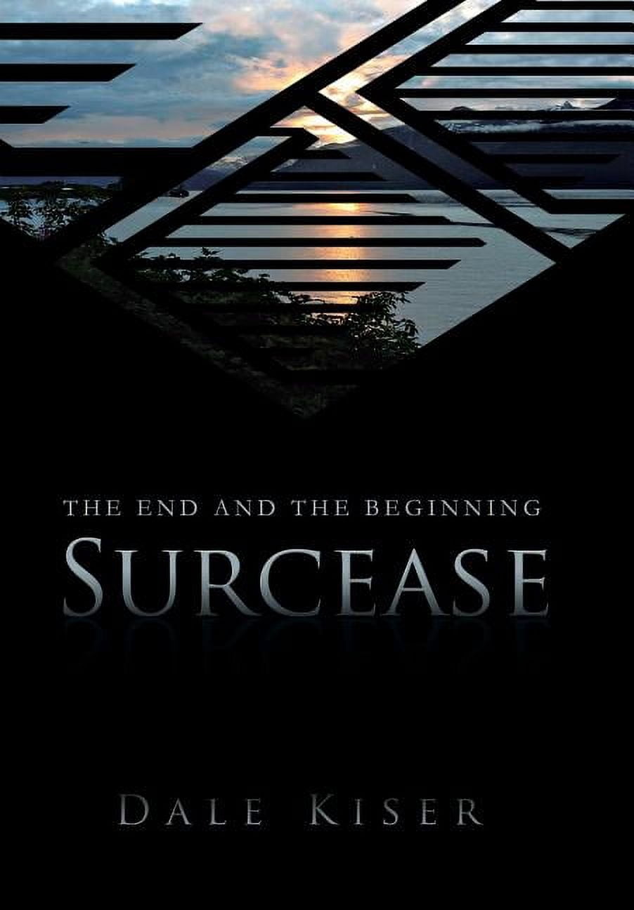 Surcease: The End and the Beginning, (Hardcover)