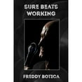 thumbnail image 1 of Sure Beats Working (Paperback) by Freddy Botica, 1 of 1