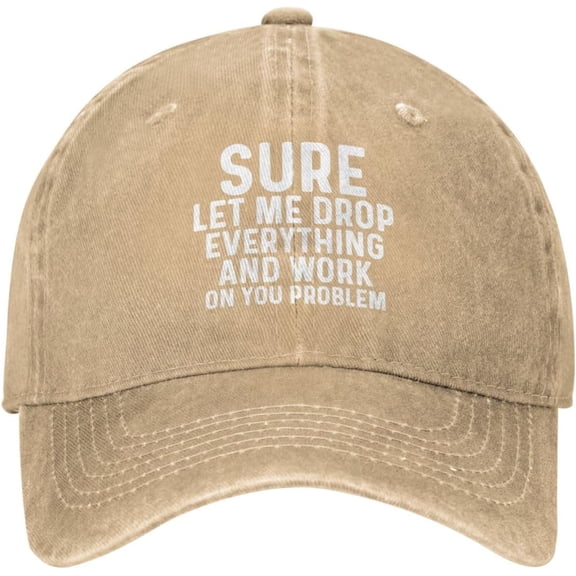 Sure Let Me Drop Everything and Works On You Problem Cap Men Dad Hats Trendy Hats