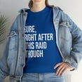 thumbnail image 1 of Sure Right After This Raid Funny For Gamer T-Shirt, 1 of 2