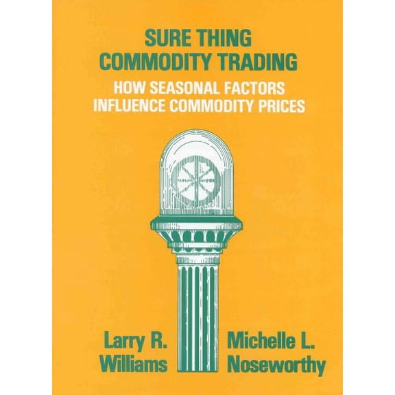 Sure Thing Commodity Trading : How Seasonal Factors Influence Commodity Prices (Hardcover)