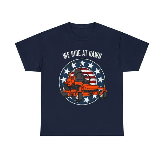 Sure, how about: "We Ride at Dawn Zero Turn Lawn Mower T-Shirt"