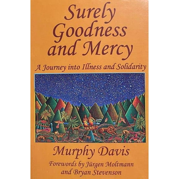Pre-Owned Surely Goodness and Mercy : A Journey into Illness and Solidarity (Paperback) 0578665336 9780578665337