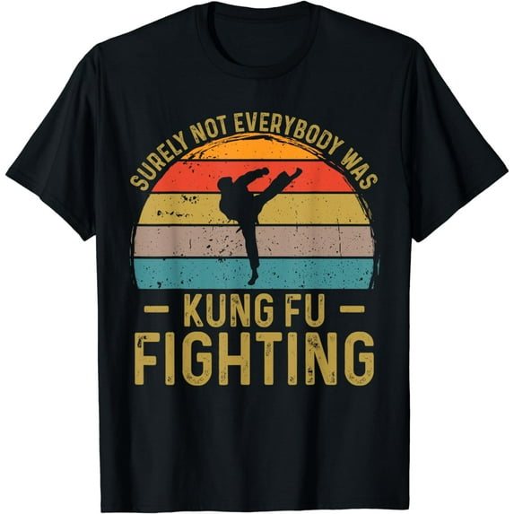 Surely Not Everybody Was Kung Fu Fighting Funny Song Vintage T-Shirt