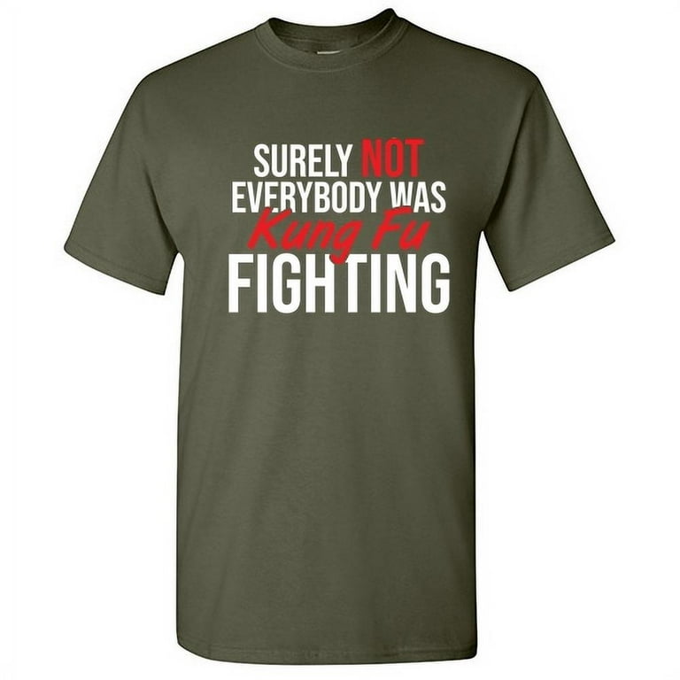 Surely Not Everybody Was Kung Fu Fighting Shirt Gift Surely Not Everybody Was Kung Fu Fighting Shirt Gift