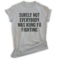 thumbnail image 1 of Surely Not Everybody Was Kung Fu Fighting Shirt, Unisex Women's Men's Shirt, Pop Culture Tee, 70s Silly Tee, Heather Gray, 3X-Large, 1 of 6