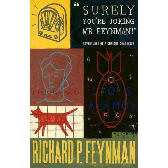 Surely You're Joking Mr Feynman : Adventures of a Curious Character As Told to Ralph Leighton