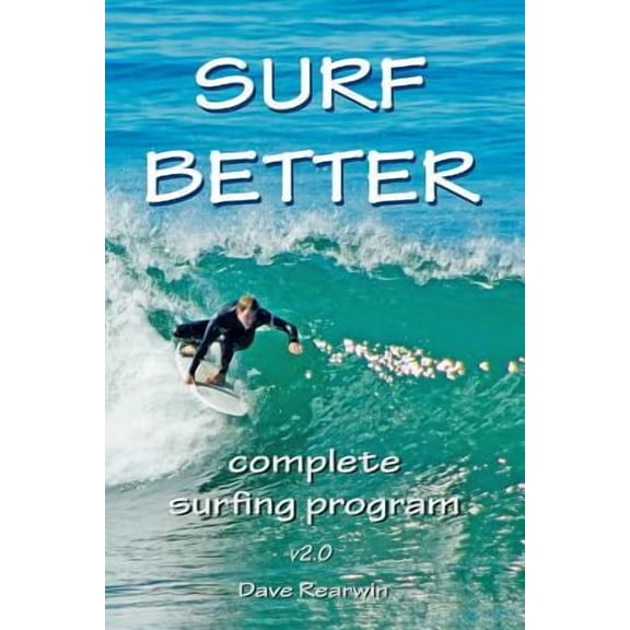 Surf Better: complete surfing program (Paperback)