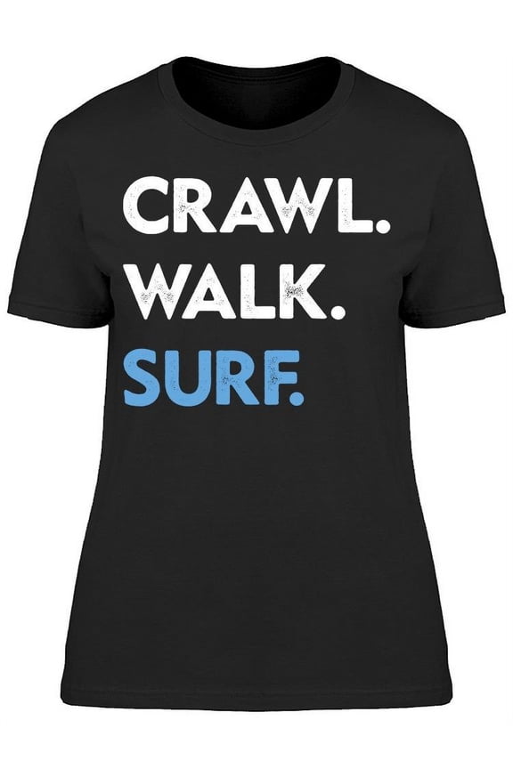 Surf Crawl Walk Women's T-shirt