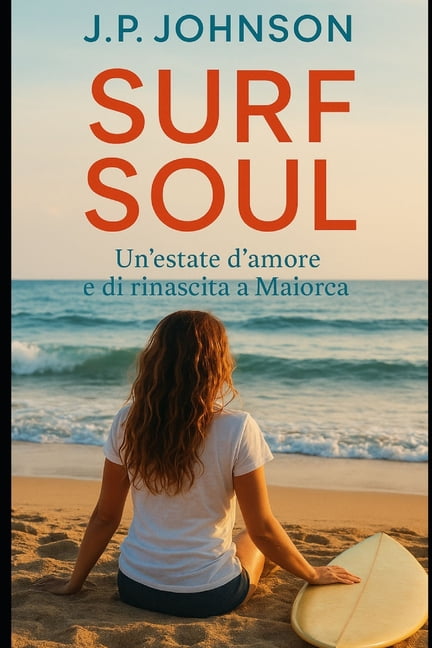 Surf Soul: Un'estate d'amore e di rinascita a Maiorca, (Paperback)