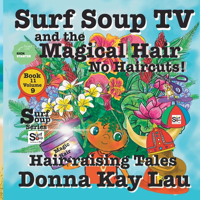Surf Soup Surf Soup TV and The Magical Hair: No Haircuts! Hair-raising Tales Book 11 Volume 9, (Paperback)