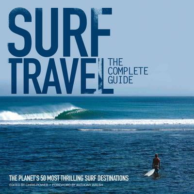 Pre-Owned Surf Travel : The Complete Guide: The Planet's 50 Most Thrilling Surf Destinations (Paperback)