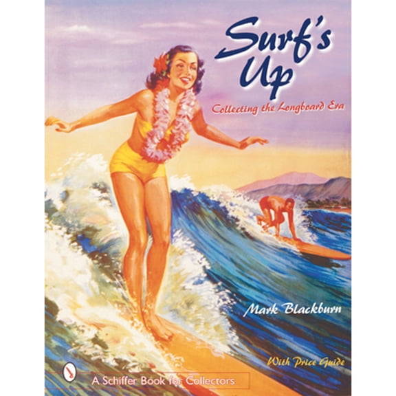 Pre-Owned Surfs Up: Collecting the Longboard Era (Hardcover) 076431355X 9780764313554