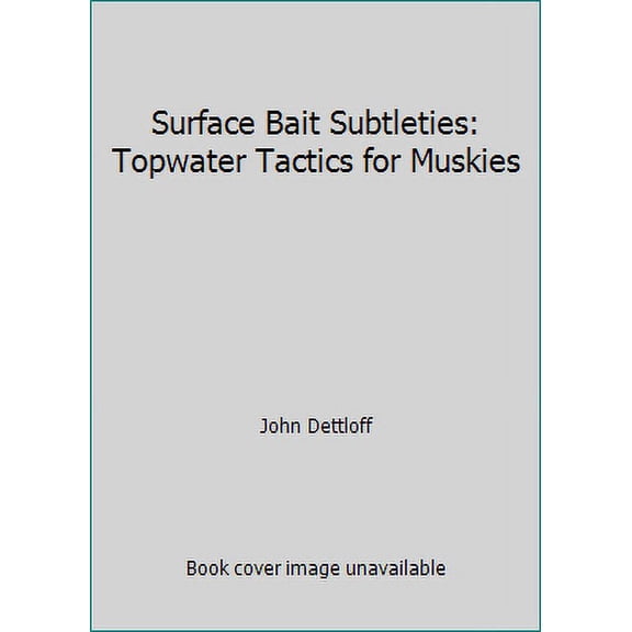 Pre-Owned Surface Bait Subtleties: Topwater Tactics for Muskies (Paperback) 1572230282 9781572230286