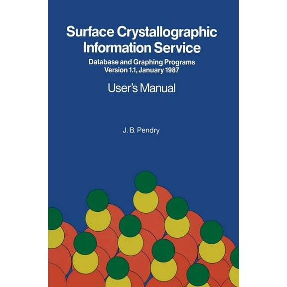 Surface Crystallographic Information Service: Database and Graphing Programs Version 1.1, January 1987 User's Manua, (Paperback)