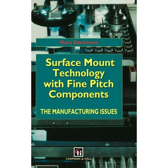 Surface Mount Technology with Fine Pitch Components: The Manufacturing Issues, (Hardcover)