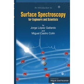 Surface Spectroscopy: For Engineers and Scientists (Paperback) by Miguel Castro Colin, Jorge Lopez Gallardo