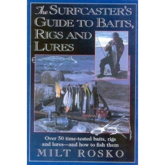Pre-Owned The Surfcaster's Guide to Baits, Rigs & Lures: Over 50 Time-TEsted Baits, Rigs and Lures--and How to Fish Them, 9781580801188, 1580801188, Paperback,